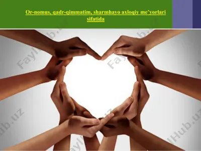 or-nomus, qadr-qimmatim, sharm-hayo axloqiy me’yorlari sifatida — PPTX