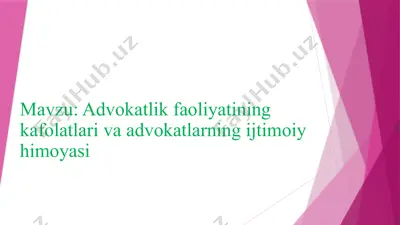 advokatlik faoliyatining kafolatlari va advokatlarning ijtimoiy himoyasi — PPTX