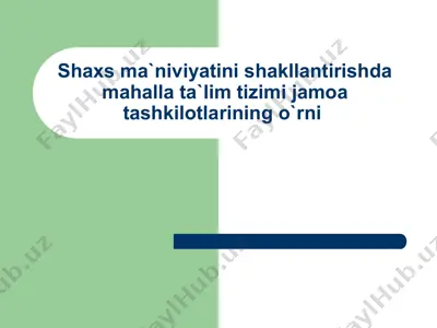 shaxs ma`niviyatini shakllantirishda mahalla ta`lim tizimi jamoa tashkilotlarining o`rni — PPTX