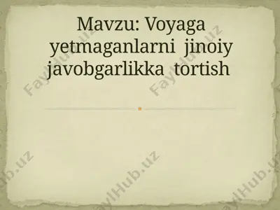 voyaga yetmaganlarni jinoiy javobgarlikka tortish — PPTX