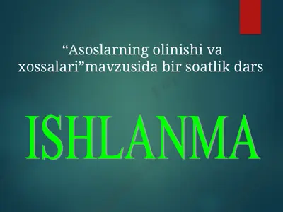 asoslarning olinishi va xossalari mavzusida bir soatlik dars — PPT