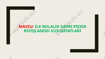 ilk bolalik davri psixik rivojlanish xususiyatlari — PPTX