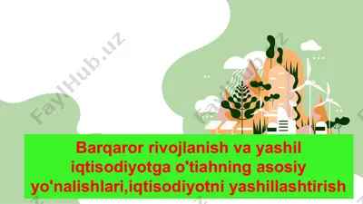 barqaror rivojlanish va yashil iqtisodiyotga o'tiahning asosiy yo'nalishlari — PPTX