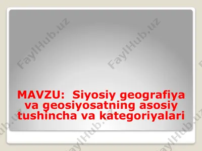 siyosiy geografiya va geosiyosatning asosiy tushuncha va kategoriyalari — PPTX