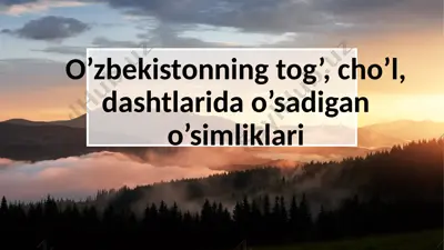 o’zbekistonning tog’, cho’l, dashtlarida o’sadigan o’simliklari — PPTX