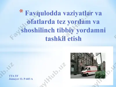 favqulodda vaziyatlar va ofatlarda tez yordam va shoshilinch tibbiy yordamni tashkil etish — PPTX