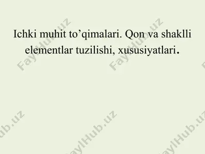 ichki muhit to’qimalari. qon va shaklli elementlar tuzilishi, xususiyatlari. — PPTX