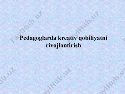 pedagoglarda kreativ qobiliyatni rivojlantirish — PPTX