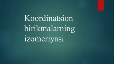koordinatsion birikmalarning izomeriyasi — PPTX