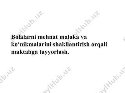 bolalarni mehnat malaka va ko‘nikmalarini shakllantirish orqali maktabga tayyorlash — PPTX