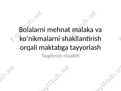 bolalarni mehnat malaka va ko‘nikmalarni shakllantirish orqali maktabga tayyorlash — PPTX