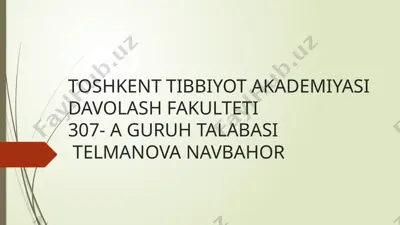 toshkent tibbiyot akademiyasi davolash fakulteti 307-a guruh talabasi telmanova navbahor — PPTX