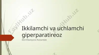 ikkilamchi va uchlamchi giperparatireoz — PPTX
