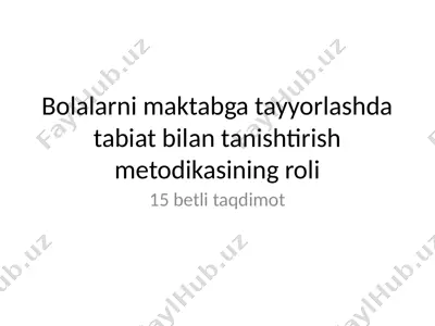 bolalarni maktabga tayyorlashda tabiat bilan tanishtirish metodikasi — PPTX