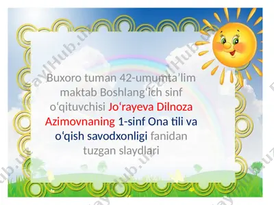 1-sinf ona tili va o‘qish savodxonligi fanidan tuzgan slaydlari — PPTX