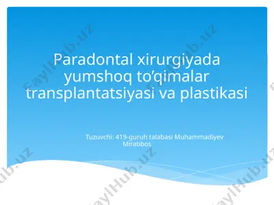 paradontal xirurgiyada yumshoq to’qimalar transplantatsiyasi va plastikasi — PPTX