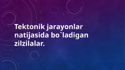 tektonik jarayonlar — PPTX