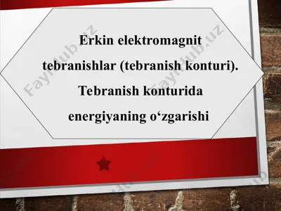 erkin elektromagnit tebranishlar (tebranish konturi). tebranish konturida energiyaning o‘zgarishi — PPT