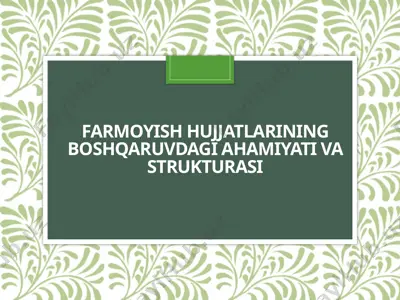 farmoyish hujjatlarining boshqaruvdagi ahamiyati va strukturasi — PPTX
