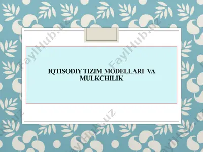 iqtisodiy tizim modellari  va mulkchilik — PPTX