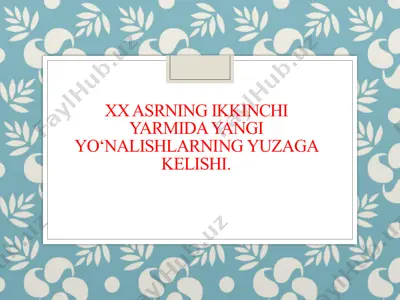 xx asrning ikkinchi yarmida yangi yo‘nalishlarning yuzaga kelishi — PPTX