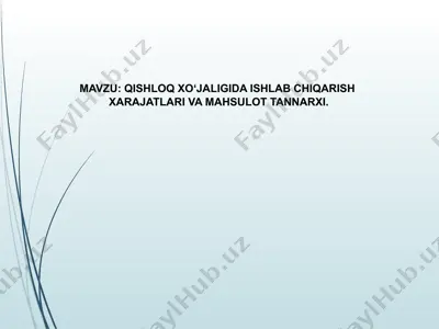 qishloq xo‘jaligida ishlab chiqarish xarajatlari va mahsulot tannarxi — PPTX