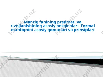 mantiq fanining predmeti va rivojlanishining asosiy bosqichlari. formal mantiqnini asosiy qonunlari va prinsiplari — PPTX