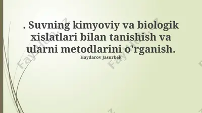 suvning kimyoviy va biologik xislatlari bilan tanishish va ularni metodlarini o'rganish — PPTX