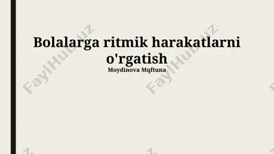 bolalarga ritmik harakatlarni o'rgatish — PPTX