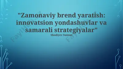 zamonaviy brend yaratish: innovatsion yondashuvlar va samarali strategiyalar — PPTX