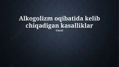 alkogolizm oqibatida kelib chiqadigan kasalliklar — PPTX
