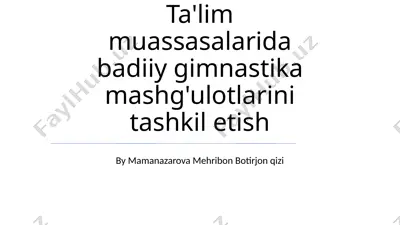 ta'lim muassasalarida badiiy gimnastika mashg'ulotlarini tashkil etish — PPTX