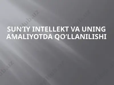 sun’iy intellekt va uning amaliyotda qo‘llanilishi — PPTX