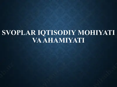 svoplar iqtisodiy mohiyati va ahamiyati — PPTX