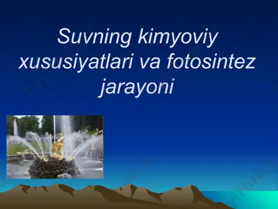 suvning kimyoviy xususiyatlari va fotosintez jarayoni — PPTX