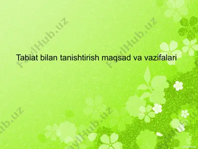 tabiat bilan tanishtirish maqsad va vazifalari — PPTX