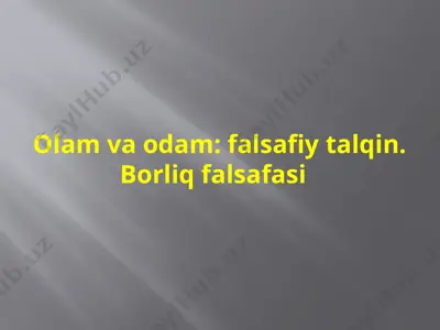 оlаm vа оdаm -fаlsаfiy tаlqin. bоrliq fаlsаfаsi — PPTX