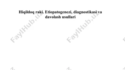 hiqildoq raki etiopatogenezi, diagnostikasi va davolash usullari — PPTX
