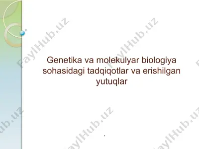 genetika va molekulyar biologiya sohasidagi tadqiqotlar va erishilgan yutuqlar — PPTX