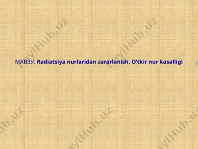 radiatsiya nurlaridan zararlanish. oʼtkir nur kasalligi — PPTX