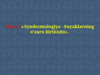 syndesmologiya –suyaklarning o’zaro birikishi — PPTX