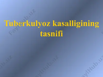 tuberkulyoz kasalligining tasnifi — PPTX