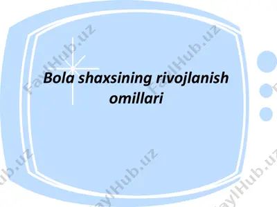 bola shaxsining rivojlanish omillari — PPTX