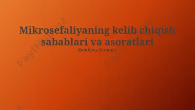 mikrosefaliyaning kelib chiqish sabablari va asoratlari — PPTX
