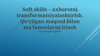 soft skills – axborotni transformatsiyalashtirish. qo‘yilgan maqsad bilan ma’lumotlarni izlash — PPTX
