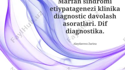 marfan sindromining etiopatogenezi, klinik diagnostikasi va davolash asoratlari — PPTX