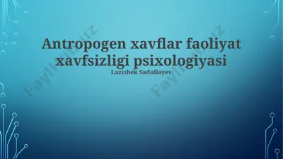 antropogen xavflar faoliyat xavfsizligi psixologiyasi — PPTX