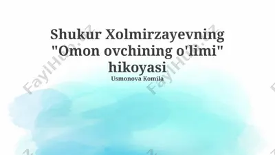shukur xolmirzayevning "omon ovchining o'limi" hikoyasi — PPTX
