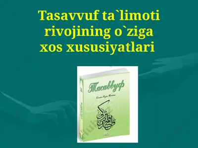 tasavvuf ta`limoti rivojining o`ziga xos xususiyatlari — PPTX
