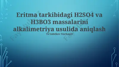 eritma tarkibidagi h2so4 va h3bo3 massalarini alkalimetriya usulida aniqlash — PPTX